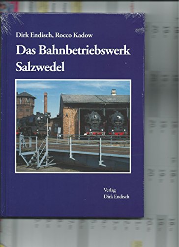 Das Bahnbetriebswerk Salzwedel