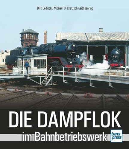 Die Dampflok im Bahnbetriebswerk von Motorbuch Verlag