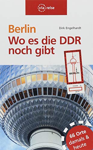 Berlin – Wo es die DDR noch gibt: Architektur | Design | Alltag von via reise
