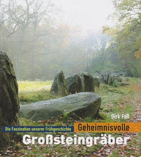 Geheimnisvolle Großsteingräber: Die Faszination unserer Frühgeschichte von Isensee Florian GmbH