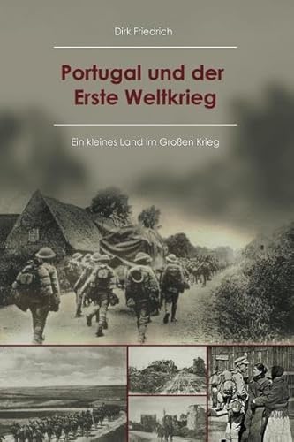 Portugal und der Erste Weltkrieg: Ein kleines Land im Großen Krieg