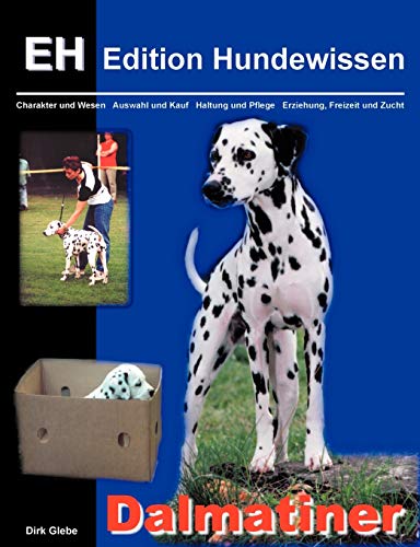Dalmatiner: Charakter und Wesen, Auswahl und Kauf, Haltung und Pflege, Erziehung, Freizeit und Zucht Dalmatiner: Charakter und Wesen, Auswahl und Kauf, Haltung und Pflege, Erziehung, Freizeit und Zucht von Books on Demand