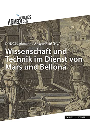 Wissenschaft und Technik im Dienst von Mars und Bellona von Schnell & Steiner