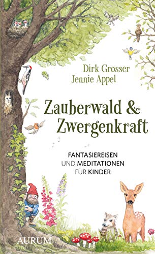 Zauberwald & Zwergenkraft: Fantasiereisen und Meditationen für Kinder