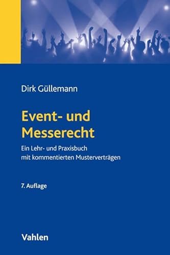 Event- und Messerecht: Ein Lehr- und Praxisbuch mit zahlreichen Beispielen und kommentierten Musterverträgen von Vahlen Franz GmbH