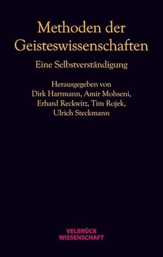 Methoden der Geisteswissenschaften: Eine Selbstverständigung von Velbrück Wissenschaft