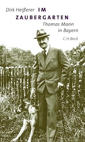 Im Zaubergarten: Thomas Mann in Bayern