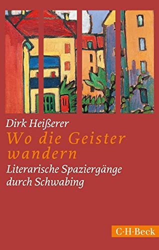 Wo die Geister wandern: Literarische Spaziergänge durch Schwabing (Beck Paperback)