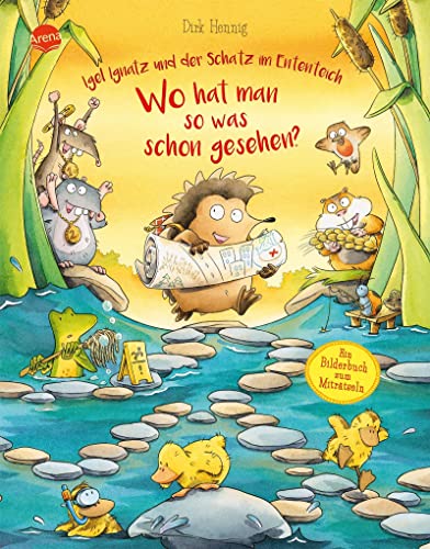 Igel Ignatz und der Schatz im Ententeich. Wo hat man so was schon gesehen?: Ein Bilderbuch zum Miträtseln