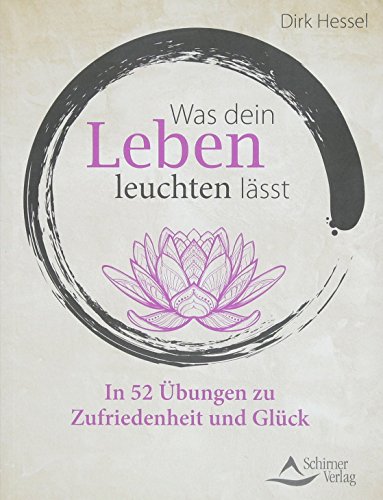 Was dein Leben leuchten lässt: In 52 Übungen zu Zufriedenheit und Glück von Schirner Verlag
