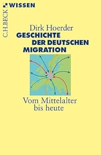 Geschichte der deutschen Migration: Vom Mittelalter bis heute (C.H.BECK Wissen) von Beck C. H.