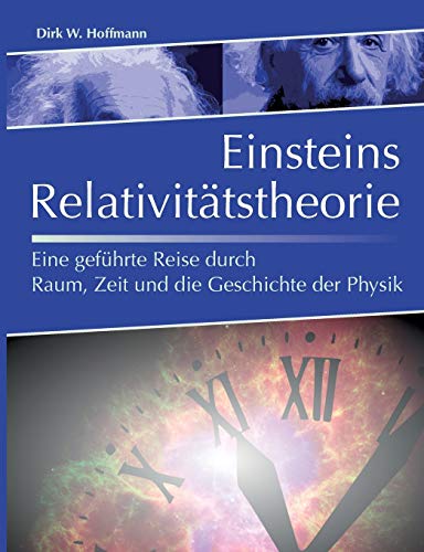 Einsteins Relativitätstheorie: Eine geführte Reise durch Raum, Zeit und die Geschichte der Physik von Books on Demand