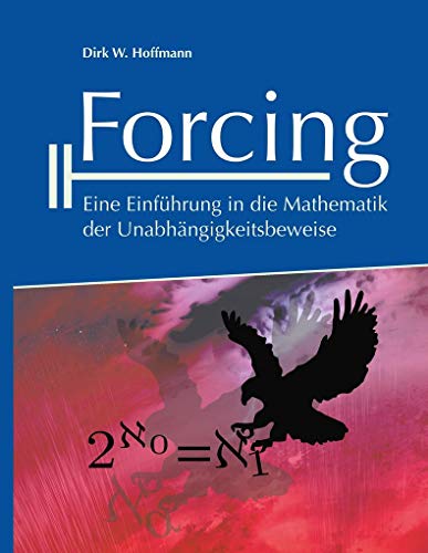 Forcing: Eine Einführung in die Mathematik der Unabhängigkeitsbeweise von Books on Demand GmbH