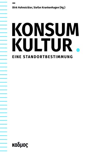 Konsumkultur: Eine Standortbestimmung (Kaleidogramme 175) von Kulturverlag Kadmos