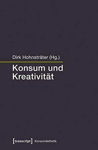 Konsum und Kreativität (Konsumästhetik) von transcript Verlag