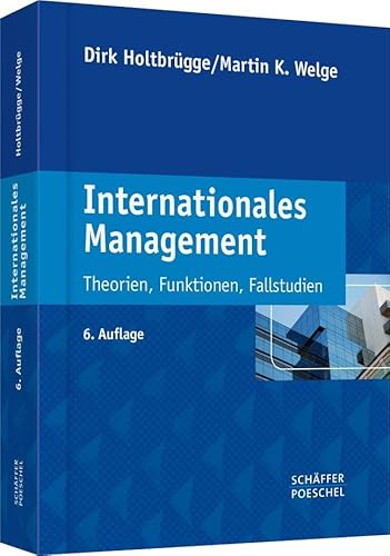 Internationales Management: Theorien, Funktionen, Fallstudien Internationales Management: Theorien, Funktionen, Fallstudien