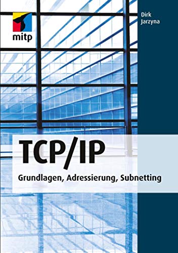 TCP/IP: Grundlagen, Adressierung, Subnetting (mitp Professional) von MITP Verlags GmbH