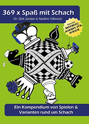 369 x Spaß mit Schach: Ein Kompendium von Spielen & Varianten rund um Schach von JugendSchachVerlag