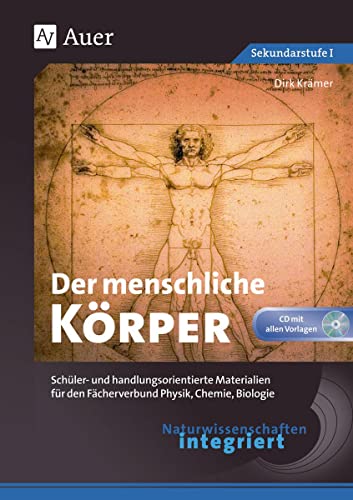 Naturwissenschaften integriert: Der menschliche Körper: Schüler- und handlungsorientierte Materialien für den Fächerverbund Physik, Chemie, Biologie ... integriert Sekundarstufe)