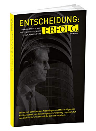Entscheidung Erfolg - Das Bestseller Buch von Dirk Kreuter