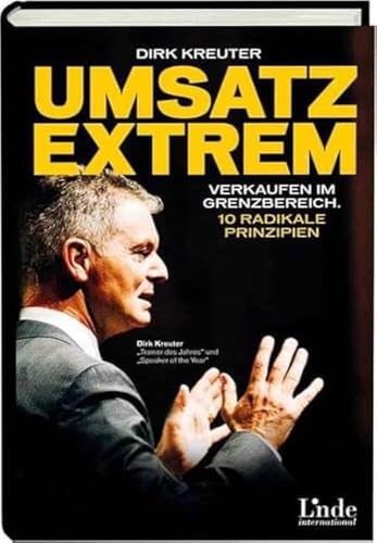 Umsatz extrem: Verkaufen im Grenzbereich. 10 radikale Prinzipien von Linde Verlag