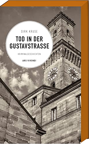 Tod in der Gustavstraße: 12 Fränkische Kurzkrimis - Spannende Geschichten aus der fränkischen Krimiwelt. Mysteriöse Verbrechen, lokale Atmosphäre und raffinierte Ermittlungen