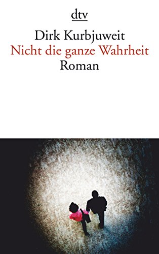 Nicht die ganze Wahrheit: Roman von DTV