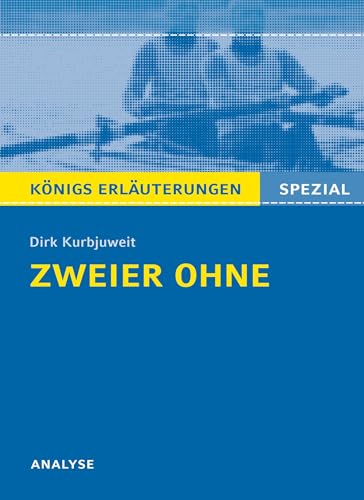 Zweier ohne von Dirk Kurbjuweit - Textanalyse.: Alle erforderlichen Infos für den Realschulabschluss - Lektürehilfe + Prüfungsaufgaben mit Musterlösungen (Königs Erläuterungen. Spezial) von Bange C. GmbH