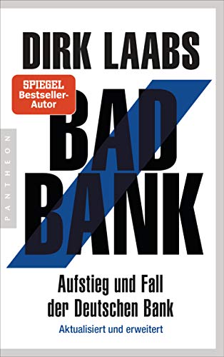 Bad Bank: Aufstieg und Fall der Deutschen Bank - Aktualisiert und erweitert von Pantheon
