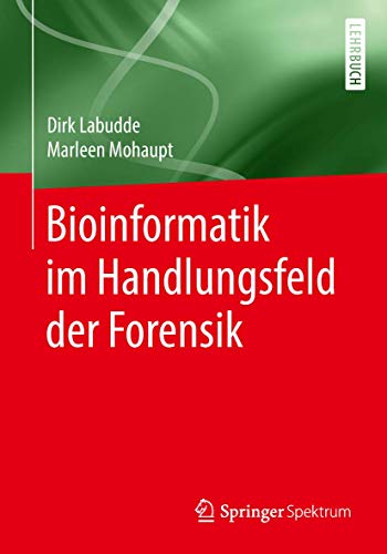 Bioinformatik im Handlungsfeld der Forensik von Springer Spektrum