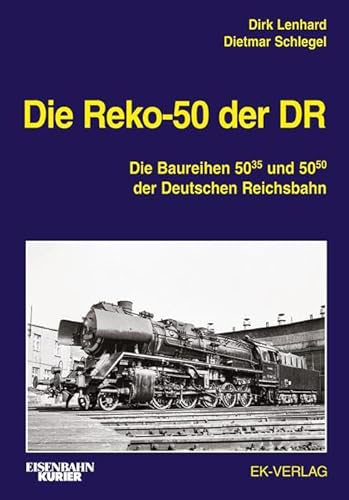 Die Reko-50 der DR: Die Baureihen 50.35-37 und 50.50 der Deutschen Reichsbahn (EK-Baureihenbibliothek) von Ek-Verlag GmbH