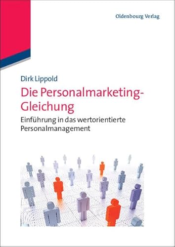 Die Personalmarketing-Gleichung: Einführung in das wertorientierte Personalmanagement