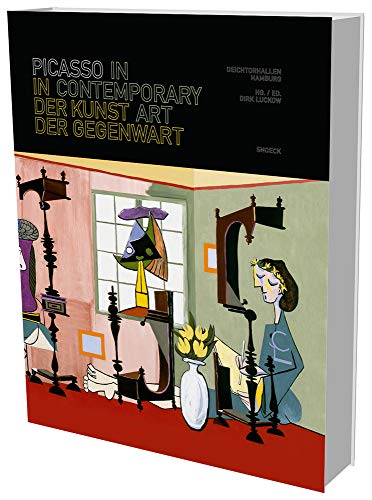 Picasso in Contemporary Art: Deichtorhallen, Hamburg: Katalog zur Ausstellung in den Deichtorhallen Hamburg, 2015 Picasso in Contemporary Art: Deichtorhallen, Hamburg: Katalog zur Ausstellung in den Deichtorhallen Hamburg, 2015