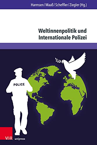 Weltinnenpolitik und Internationale Polizei: Neues Denken in der Friedens- und Sicherheitspolitik (Evangelische Hochschulschriften Freiburg)
