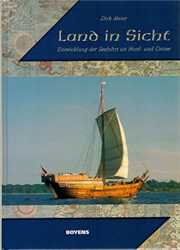 Land in Sicht: Entwicklung der Seefahrt an Nord- und Ostsee von Boyens