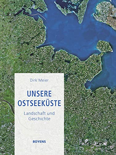 Unsere Ostseeküste: Landschaft und Geschichte