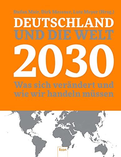 Deutschland und die Welt 2030: Was sich verändert und wie wir handeln müssen von Econ