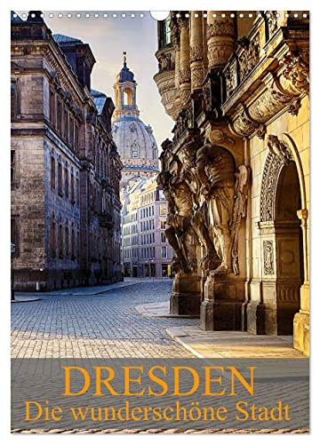 Die wunderschöne Stadt Dresden (Wandkalender 2025 DIN A3 hoch), CALVENDO Monatskalender von CALVENDO