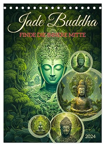 Jade Buddha - Finde die innere Mitte (Tischkalender 2024 DIN A5 hoch), CALVENDO Monatskalender: Entdecke die Schönheit und Harmonie des Lebens mit ... Jade Buddhas. (CALVENDO Glaube)