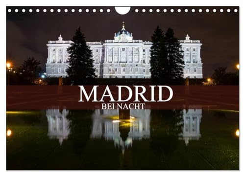 Madrid bei Nacht (Wandkalender 2024 DIN A4 quer), CALVENDO Monatskalender: Faszinierende Nachtaufnahmen der Stadt Madrid von CALVENDO