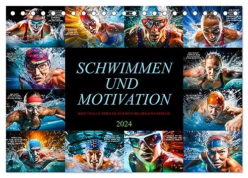 Schwimmen und Motivation (Tischkalender 2024 DIN A5 quer), CALVENDO Monatskalender: Lassen Sie sich von den Sprüchen und der entschlossenen Haltung der Athleten faszinieren. (CALVENDO Sport)