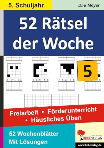 52 Rätsel der Woche / 5. Schuljahr: Freiarbeit - Förderunterricht - Häusliches Üben von Kohl Verlag