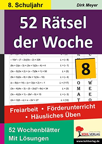 52 Rätsel der Woche / Klasse 8: Freiarbeit - Förderunterricht - Häusliches Üben von KOHL VERLAG Der Verlag mit dem Baum