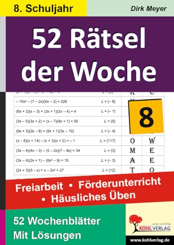 52 Rätsel der Woche / Klasse 8: Freiarbeit - Förderunterricht - Häusliches Üben von KOHL VERLAG Der Verlag mit dem Baum