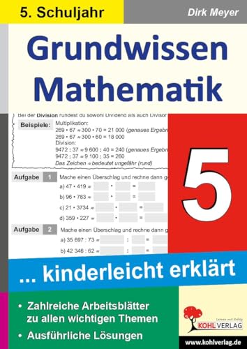 Grundwissen Mathematik / Klasse 5: Grundwissen kinderleicht erklärt im 5. Schuljahr: ... kinderleicht erklärt. Mit Lösungen von Kohl Verlag