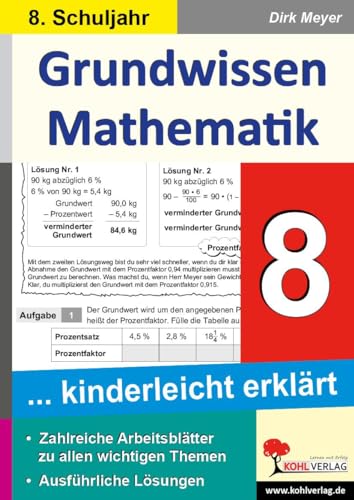 Grundwissen Mathematik / Klasse 8: Grundwissen kinderleicht erklärt im 8. Schuljahr Grundwissen Mathematik / Klasse 8: Grundwissen kinderleicht erklärt im 8. Schuljahr