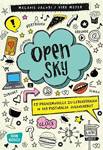 Open Sky: 15 Praxismodelle zu Lebensfragen in der pastoralen Jugendarbeit