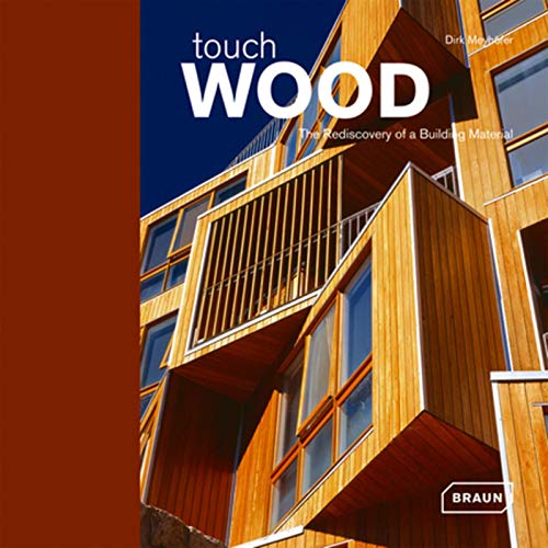 Touch Wood: The Rediscovery of a Building Material (Architecture and Materials) von Braun
