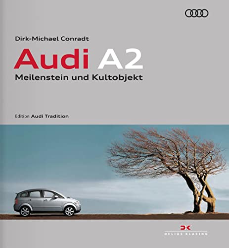 Audi A2: Meilenstein und Kultobjekt: Meilenstein und Kultobjekt / Edition Audi Tradition