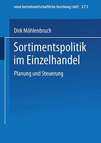 Sortimentspolitik im Einzelhandel: Planung Und Steuerung (neue betriebswirtschaftliche forschung (nbf), 373, Band 373) von Gabler Verlag